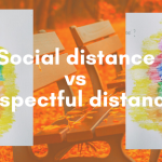 SOCIAL DISTANCE vs RESPECTFUL DISTANCE